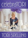 celebraTORI (eBook): Unleashing Your Inner Party Planner to Entertain Friends and Family